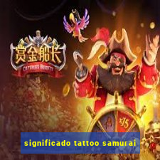 significado tattoo samurai